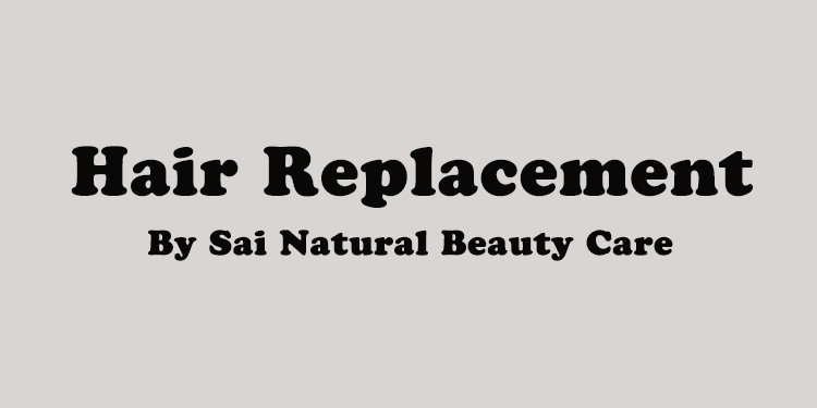 Hair Replacemnet by Sai Natural beauty Care