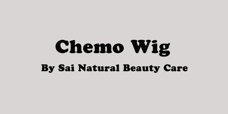 Chemo Wig by Sai Natural beauty Care